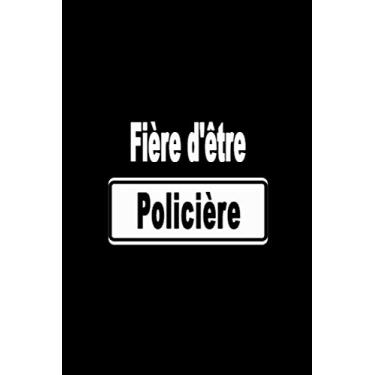 Imagem de Fière d'être Policière: Carnet de Notes pour les Policiers Cahier Journal Policière Ligné