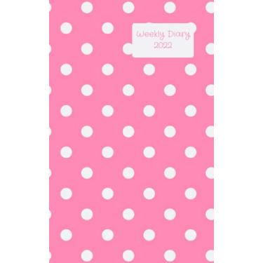 Imagem de Weekly Diary 2022: Week to a page planner. 5x8 handy pocket size. To do checklists after diary. Perfect for general home use, teachers, students, ... owners. Cute pink with white polka dot design