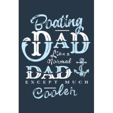 Imagem de Boating Dad s For Daddy Father Day Boat Men: Study Notebook, 6 x 9 inches, 120 pages