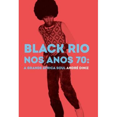 Imagem de Black Rio nos Anos 70: A Grande África Soul - NUMA, Sortido