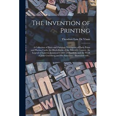 Imagem de The Invention of Printing: A Collection of Facts and Opinions Descriptive of Early Prints and Playing Cards, the Block-books of the Fifteenth Century, ... Work of John Gutenberg and His Associates...