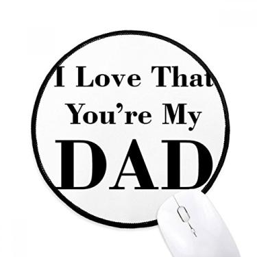 Imagem de DIYthinker You're My Dad Father's Festival Quote Mouse Pad Desktop Office Tapete Redondo para Computador