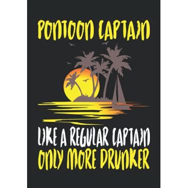 Imagem de Pontoon Captain like a regular Captain only more Drunker: Notebook DIN A4 COLUMN 120 Pages - 8.27" x 11.69" ( 21 x 29.7cm)|Pontoon Captain Notebook| ... Captain Planner| Notebook for Beer Drinkers