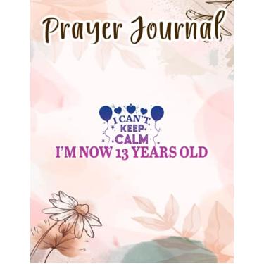 Imagem de Prayer Journal I Can't Keep Calm I'm Now 13 Years Old Happy Birthday Meme: Spiral Prayer Journal, Give Me Jesus Journal, Christian Women Gifts, Sistergirl Devotions
