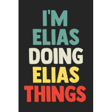 Imagem de I'm Elias Doing Elias Things: Notebook Gift Elias name, Journal Personalized Gift for Elias, Gift Idea for Elias, 120 Pages