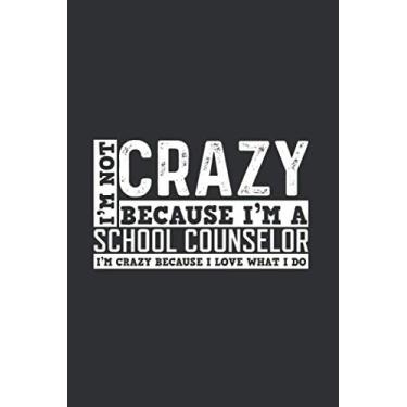 Imagem de I'm Not Crazy Bacause I'm A School Counselor: Journal, Notebook For School Counselor, School Counselor Gifts, Guidance Counselor Gifts, Blank Lined Journal WIth Matte Finish