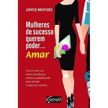 Imagem de Mulheres De Sucesso Querem Poder… Amar - Como Viver Um Amor Duradouro, Mesmo Trabalhando Para Ating