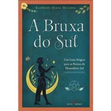 Imagem de A Bruxa do Sul - Um Guia Mágico Para as Bruxas do Hemisfério Sul