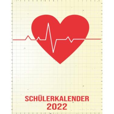 Imagem de Schülerkalender 2022: 8x10 Kalender von 01/2022 - 12/2022 1 Tag = 1 Seite mit großem Tageskalender und großartiger Übersicht. Monatsübersicht, ... Kalenderbuch / Herzschlag Herzchen Herz