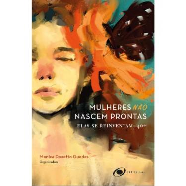 Imagem de Mulheres Não Nascem Prontas, Elas Se Reinventam: 40+