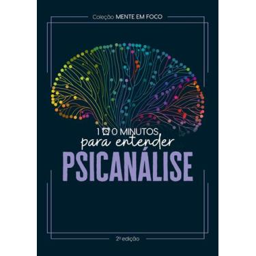 Imagem de Livro - Coleção Mente em foco - 100 Minutos para entender a Psicanális