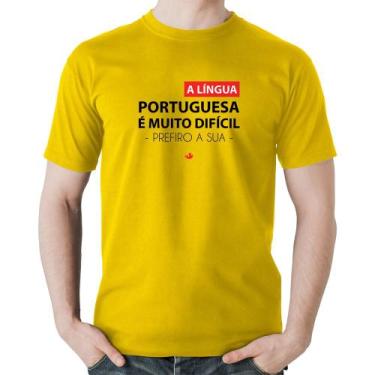 Imagem de Camiseta Algodão A língua portuguesa é muito difícil, prefiro a sua - 