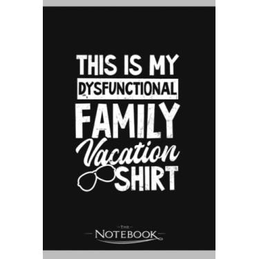 Imagem de Notebook: Spring Break My Dysfunctional Family Vacation Outfit: Notebook, Composition book, Exercise book, Journal, Diary, School 120 Pages 6 x 9 inches