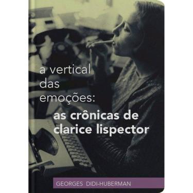 Imagem de A Vertical Das Emoções: As Crônicas De Clarice Lispector