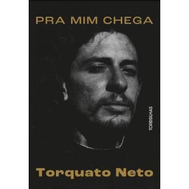 Imagem de Pra Mim Chega: Torquato Neto - TORDESILHAS, 3