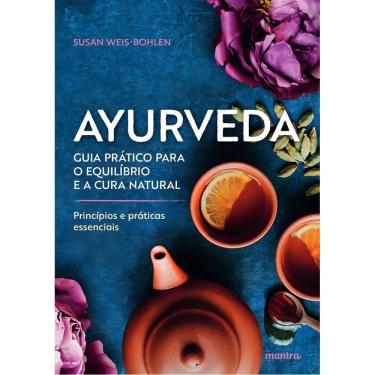 Imagem de Ayurveda - Guia Prático Para o Equilíbrio e a Cura Natural - Princípios e Práticas Essenciais