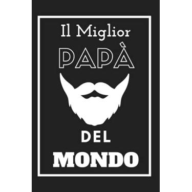 Imagem de Il Miglior Papà del Mondo (edizione barbuto): Taccuino per la festa del papà - Regalo originale e unico (compleanno, Natale, anniversario...) per ... - Comodo formato 6 x 9 in (15,24 x 22,86 cm)