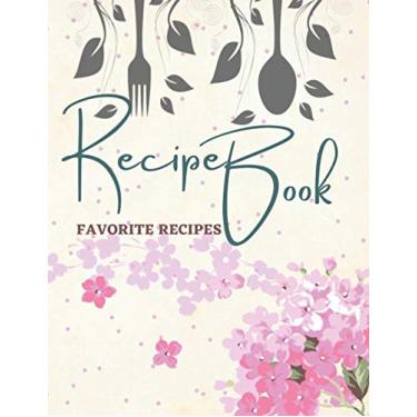 Imagem de Blank Recipe Book to Write In - Favorite Meals Journal for Every Occasion - Custom Family Cookbook Organizer Book 4 (Flower Recipe Book)