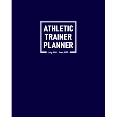 Imagem de Athletic Trainer Planner July 2021-June 2022: Sports Physician Calendar to Schedule Work Meetings; Address Pages for Team’s Contact Details; Dot Grid and Journal Pages for Notes and Reminders
