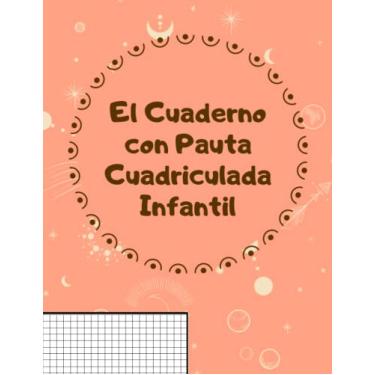 Imagem de Cuaderno Cuadriculado Infantil: Libreta con Cuadrículas para caligrafía