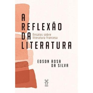 Imagem de a Reflexão Da Literatura - Ensaios Sobre Literatura Francesa - MOINHOS