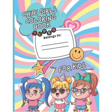 Imagem de Chibi Girls Coloring Book For Kids: Cute & Cool Anime Characters Coloring Page For Teens, Toddlers And Adults, Lovable Kawaii Japanese Manga Drawings