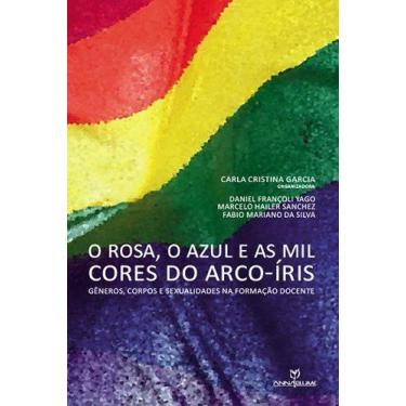 Imagem de Livro - O Rosa, O Azul E As Mil Cores Do Arco-Íris : Gêneros, Corpos E