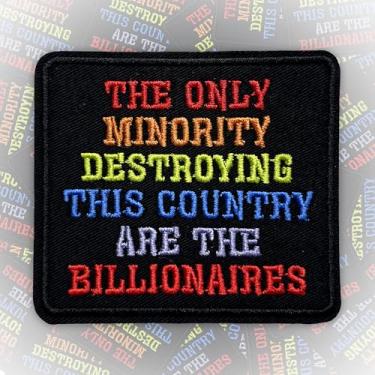 Imagem de The Only Minority Destroying This Country are The Billionaires Patch 7,6 cm Humor político engraçado ferro em/costurado em tecido bordado apliques adesivos para caminhoneiro chapéus roupas mochila