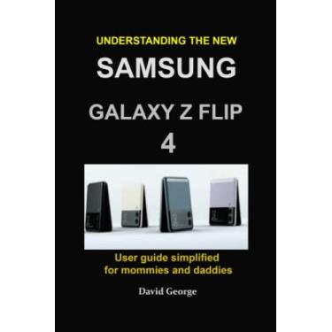 Imagem de Understanding the new Samsung Galaxy Z Flip 4: user guide simplified for mommies and daddies