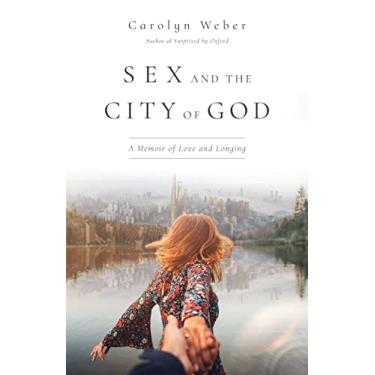 Imagem de Sex and the City of God: A Memoir of Love and Longing