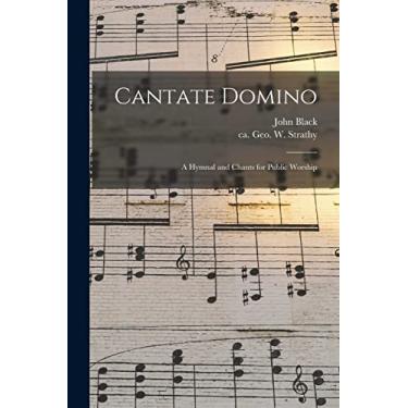 Imagem de Cantate Domino [microform]: a Hymnal and Chants for Public Worship