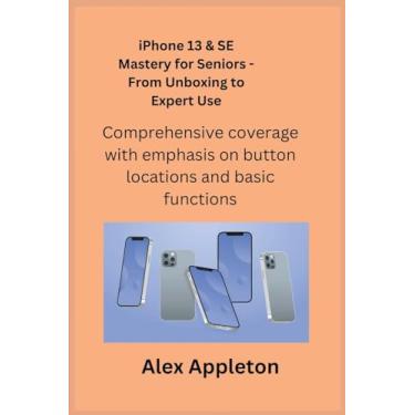 Imagem de iPhone 13 & SE Mastery for Seniors - From Unboxing to Expert Use: Comprehensive coverage with emphasis on button locations and basic functions.
