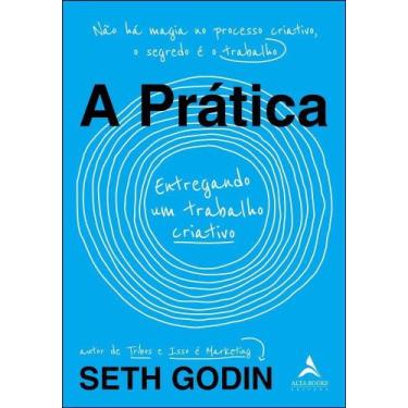 Imagem de a Prática - Entregando Um Trabalho Criativo - ALTA BOOKS, Sortido