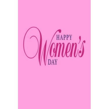 Imagem de 8 march happy women's day notebook 2023: International Women's Day March 8 Nice Notebook, 8 March Happy Woman's Day 2023. 100 pages, 6 x 9 inches