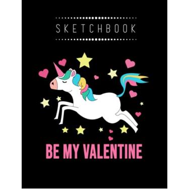 Imagem de Sketchbook: Valentine Unicorn Be My Valentine Cute Lover 8in x 11in Valentine Sketchbook A Perfect Gift For Lover