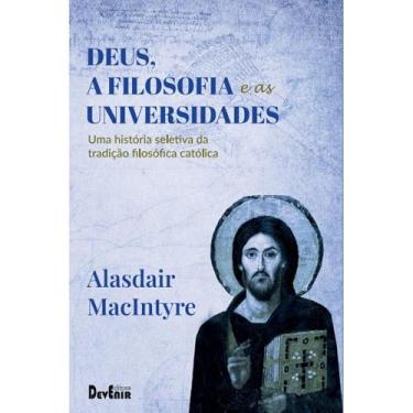 Imagem de Deus, A Filosofia E As Universidades (Alasdair Macintyre) -