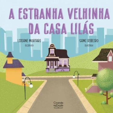 Imagem de Livro Literatura Infantil- A Estranha Velhinha Da Casa Lilás