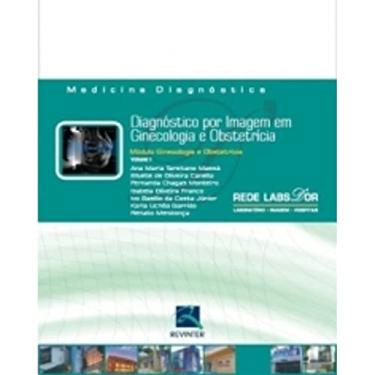 Imagem de Diagnóstico por Imagem em Ginecologia e Obstetrícia: Módulo Ginecologia e Obstetrícia – Volume I: Volume 1