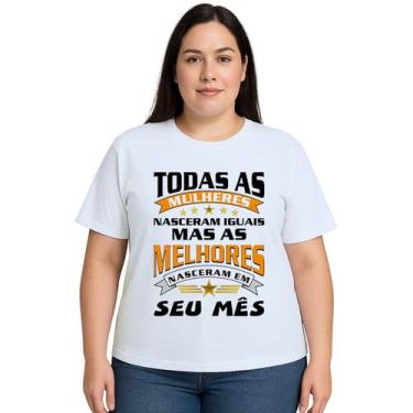 Imagem de Camiseta Mulheres Melhores Nasceram Personalizada - Use P4, Branco, Pl