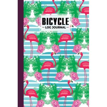 Imagem de Bicycle Log Journal: Cycling Logbook Flamingos Cover, Bike Riding, Bicycle Lovers, Log Book to keep track of daily Biking Training | 120 Pages, Size 6" x 9" | by Carina Rothe