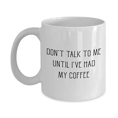 Imagem de Caneca Don't Talk To Me Until Ive Had My Coffee - Caneca divertida de chocolate quente - ideia de de Natal