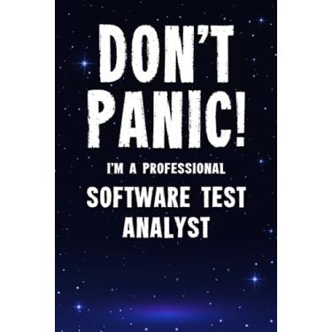 Imagem de Don't Panic! I'm A Professional Software Test Analyst: Customized 100 Page Lined Notebook Journal Gift For A Busy Software Test Analyst: Far Better Than A Throw Away Greeting Card.
