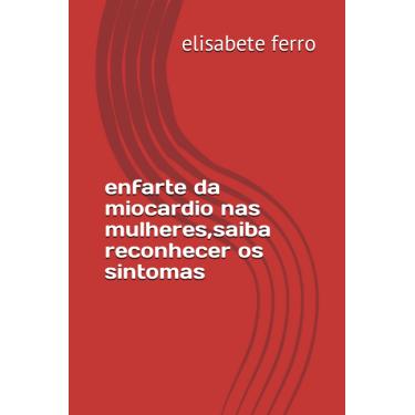 Imagem de enfarte da miocardio nas mulheres,saiba reconhecer os sintomas