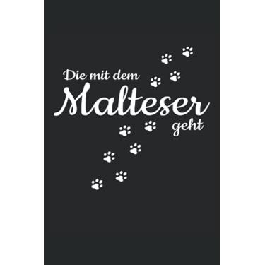 Imagem de Die Mit Dem Malteser Geht Hunde Pfote Gassi Spazieren Haustier Hund: NOTIZBUCH - Lustiges Süßes Hunde Welpen Wurf Geschenk, Geschenkidee - A5 (6x9) - ... Buch, Sketch, Planer, Geburtstag, Lustig, Süß