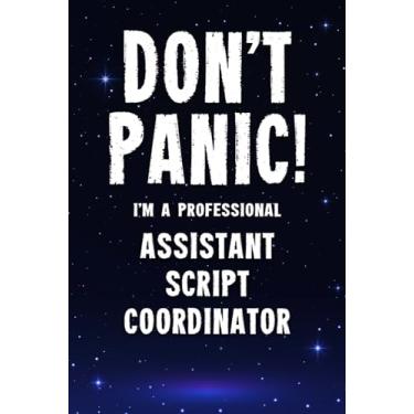 Imagem de Don't Panic! I'm A Professional Assistant Script Coordinator: Customized 100 Page Lined Notebook Journal Gift For A Busy Assistant Script Coordinator : Far Better Than A Throw Away Greeting Card.