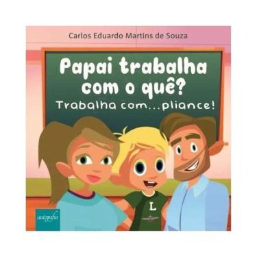 Imagem de Papai Trabalha Com O Quê? Trabalha Com…Pliance!