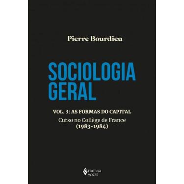 Imagem de Sociologia geral vol. 3: As formas do capital - Curso no College de France (1983-1984)