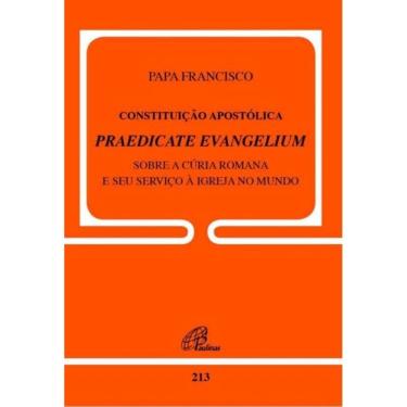 Imagem de Constituicao Apostolica Praedicate Evangelium - Doc.213 - Sobre a Curia Romana e Seu Servico a Igrej