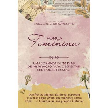 Imagem de FORÇA FEMININA: Uma jornada de 30 dias de inspiração para despertar se