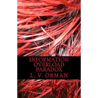 Imagem de Information Overload Paradox: Drowning in Information, Starving for Knowledge (English Edition)